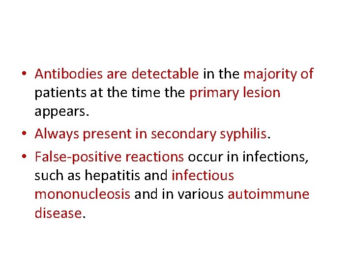  • Antibodies are detectable in the majority of patients at the time the