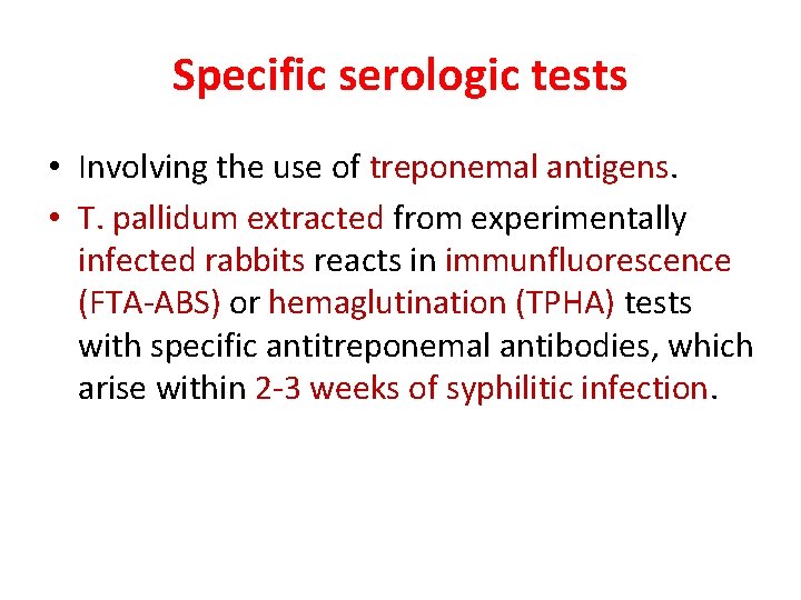 Specific serologic tests • Involving the use of treponemal antigens. • T. pallidum extracted