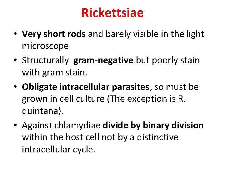 Rickettsiae • Very short rods and barely visible in the light microscope • Structurally