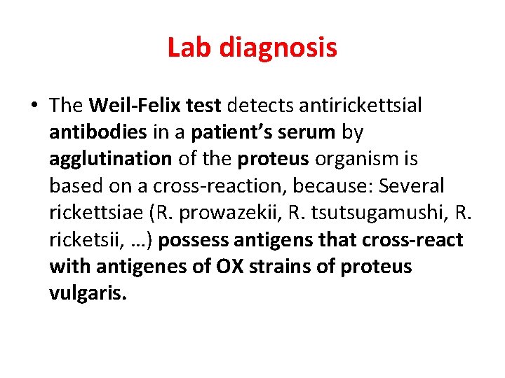 Lab diagnosis • The Weil-Felix test detects antirickettsial antibodies in a patient’s serum by