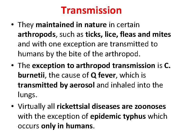 Transmission • They maintained in nature in certain arthropods, such as ticks, lice, fleas