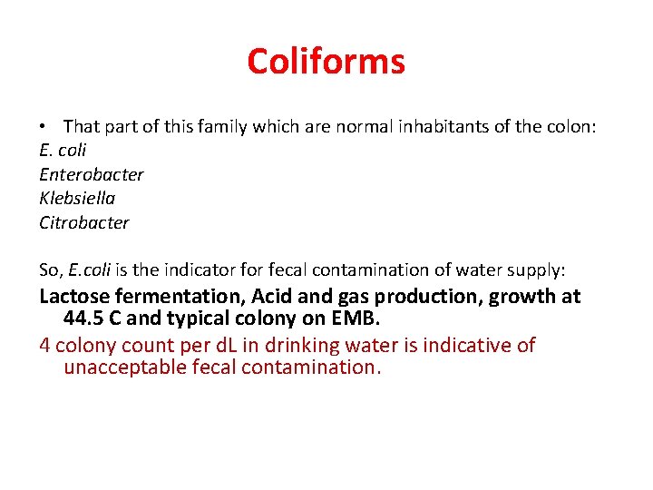 Coliforms • That part of this family which are normal inhabitants of the colon: