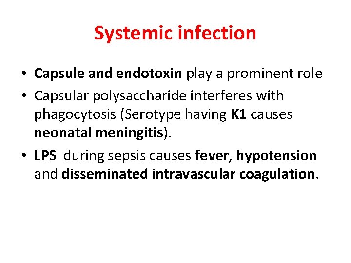 Systemic infection • Capsule and endotoxin play a prominent role • Capsular polysaccharide interferes