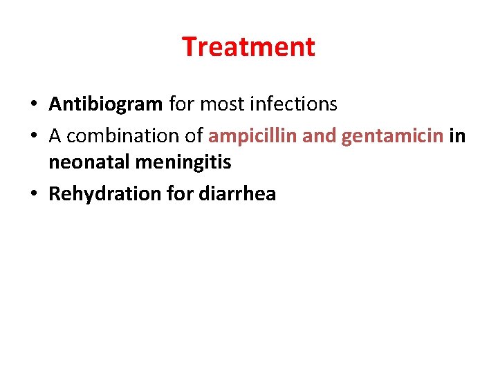 Treatment • Antibiogram for most infections • A combination of ampicillin and gentamicin in