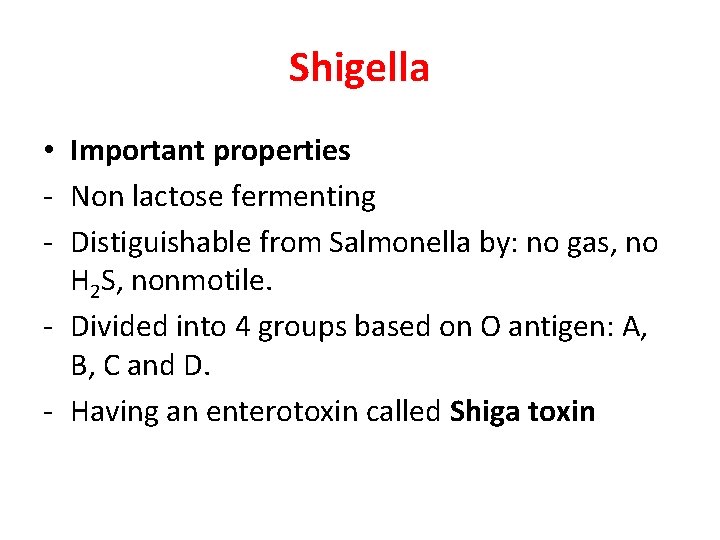 Shigella • Important properties - Non lactose fermenting - Distiguishable from Salmonella by: no