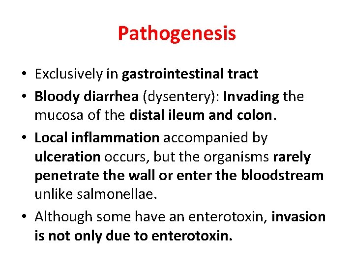 Pathogenesis • Exclusively in gastrointestinal tract • Bloody diarrhea (dysentery): Invading the mucosa of