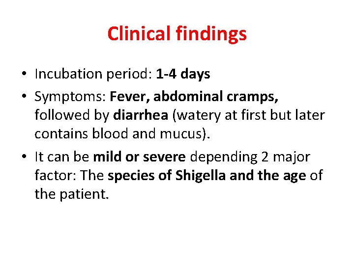 Clinical findings • Incubation period: 1 -4 days • Symptoms: Fever, abdominal cramps, followed