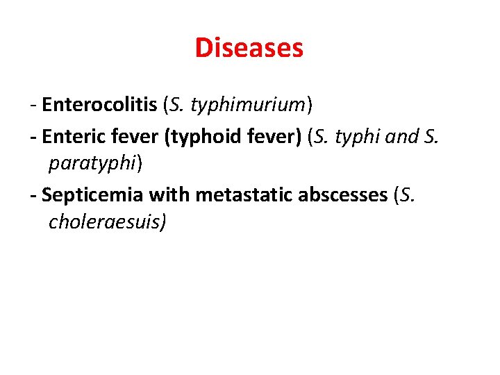Diseases - Enterocolitis (S. typhimurium) - Enteric fever (typhoid fever) (S. typhi and S.