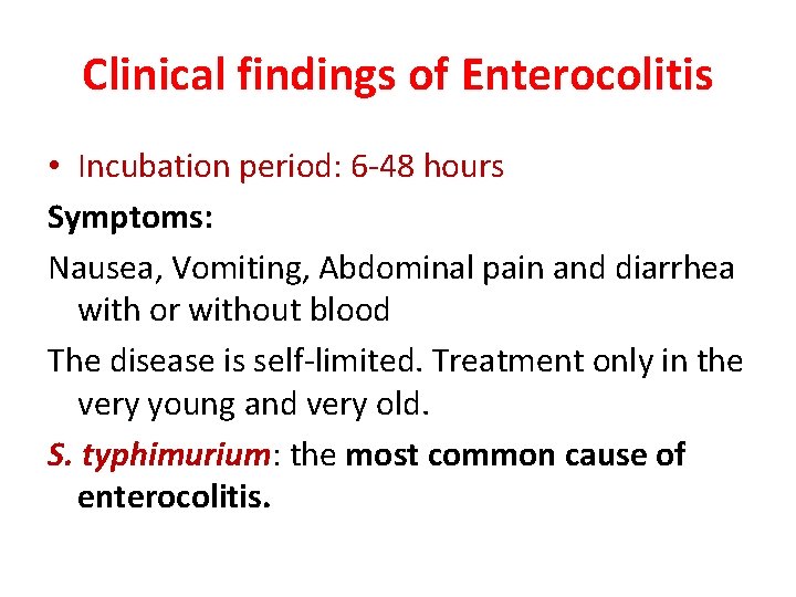 Clinical findings of Enterocolitis • Incubation period: 6 -48 hours Symptoms: Nausea, Vomiting, Abdominal