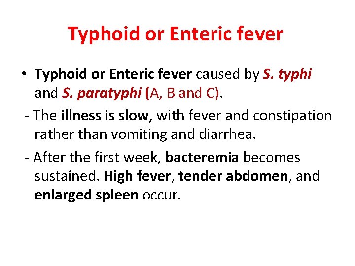 Typhoid or Enteric fever • Typhoid or Enteric fever caused by S. typhi and