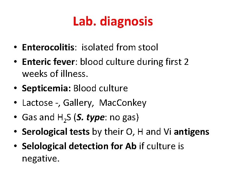 Lab. diagnosis • Enterocolitis: isolated from stool • Enteric fever: blood culture during first