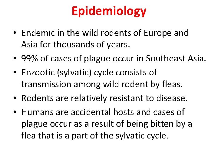 Epidemiology • Endemic in the wild rodents of Europe and Asia for thousands of