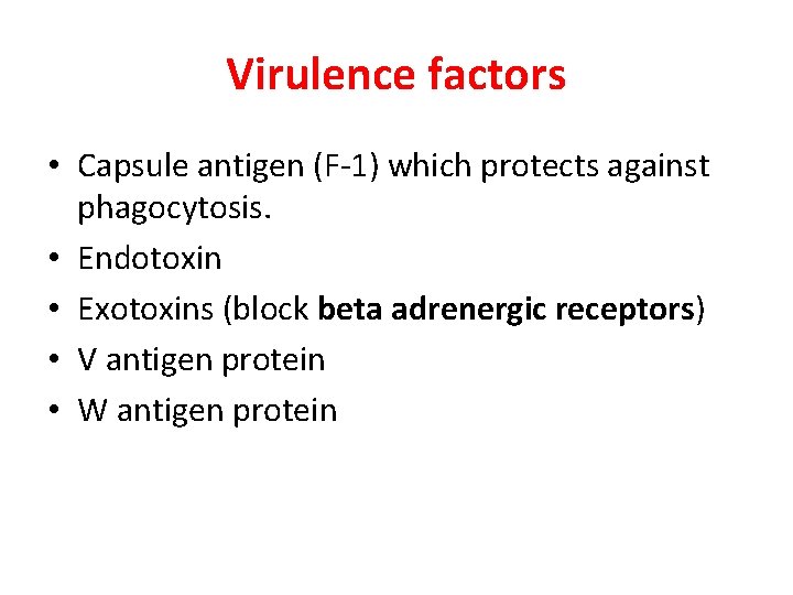 Virulence factors • Capsule antigen (F-1) which protects against phagocytosis. • Endotoxin • Exotoxins