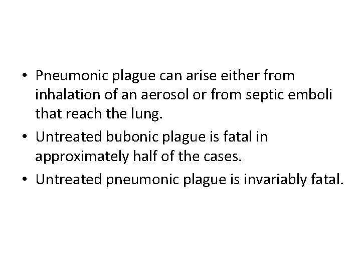 • Pneumonic plague can arise either from inhalation of an aerosol or from