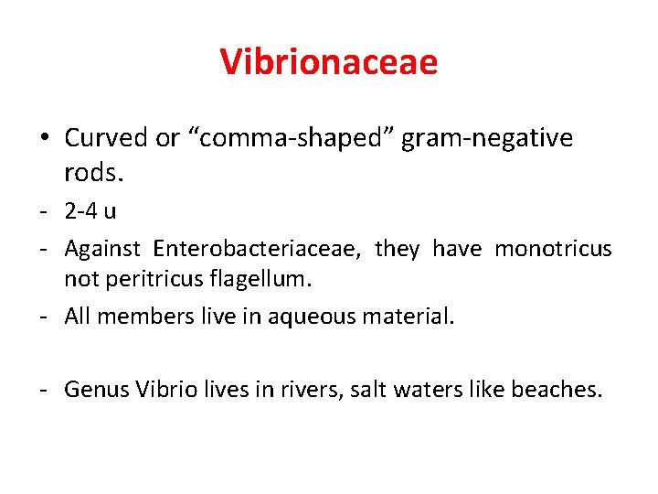 Vibrionaceae • Curved or “comma-shaped” gram-negative rods. - 2 -4 u - Against Enterobacteriaceae,