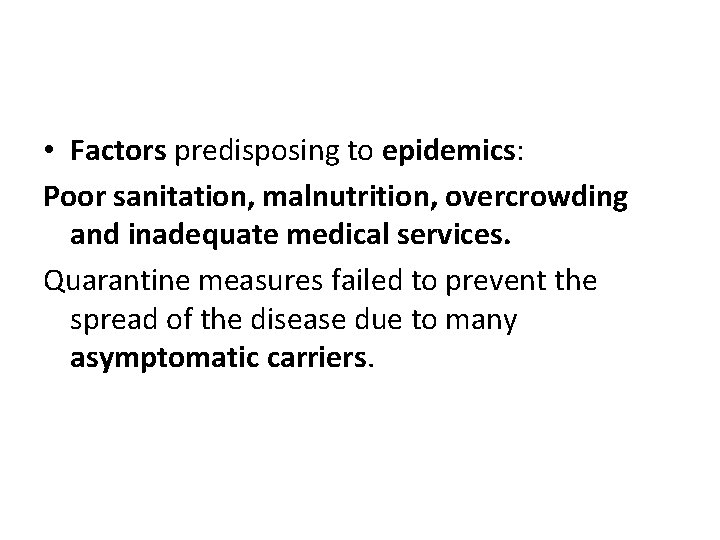  • Factors predisposing to epidemics: Poor sanitation, malnutrition, overcrowding and inadequate medical services.