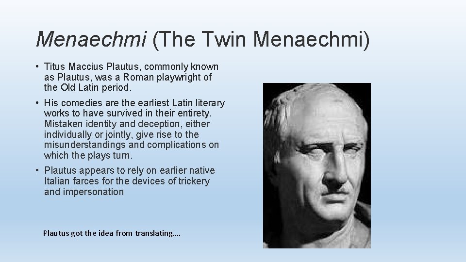 Menaechmi (The Twin Menaechmi) • Titus Maccius Plautus, commonly known as Plautus, was a