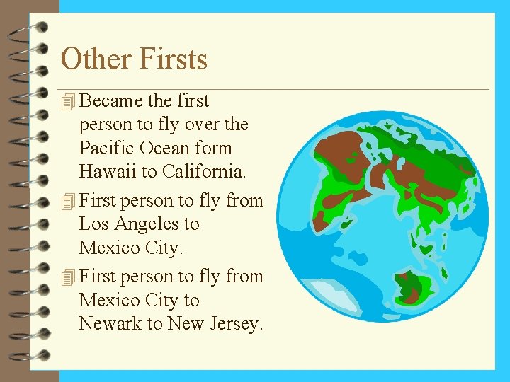 Other Firsts 4 Became the first person to fly over the Pacific Ocean form