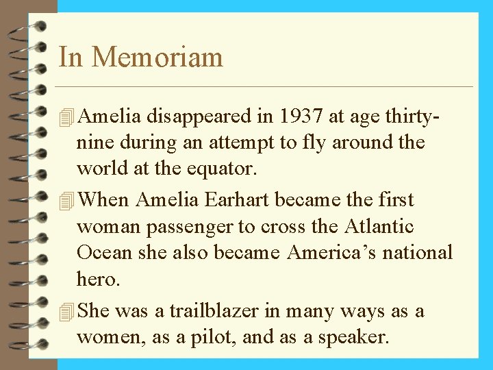 In Memoriam 4 Amelia disappeared in 1937 at age thirty- nine during an attempt