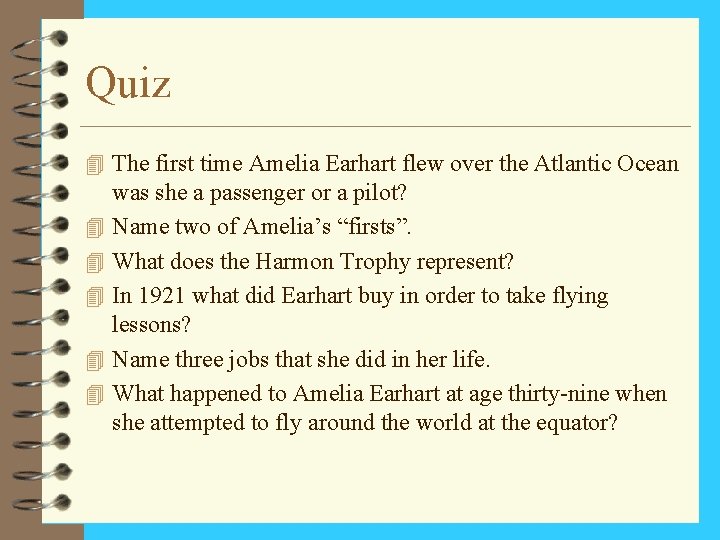 Quiz 4 The first time Amelia Earhart flew over the Atlantic Ocean 4 4