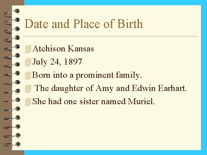 Date and Place of Birth 4 Atchison Kansas 4 July 24, 1897 4 Born