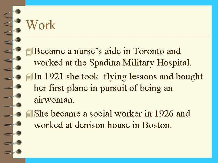 Work 4 Became a nurse’s aide in Toronto and worked at the Spadina Military