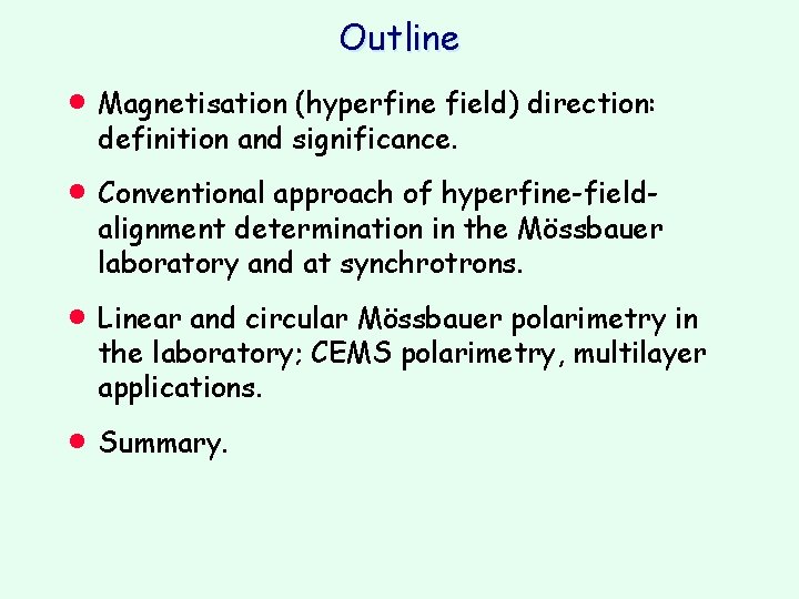 Outline · Magnetisation (hyperfine field) direction: definition and significance. · Conventional approach of hyperfine-field-