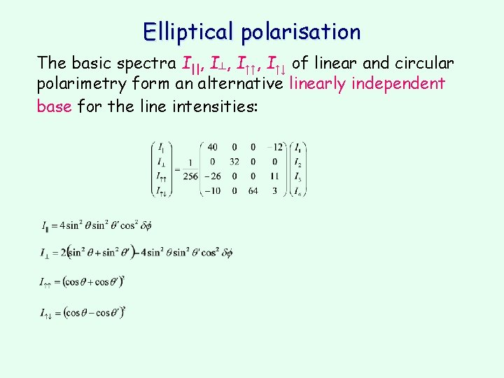 Elliptical polarisation The basic spectra I||, I┴, I↑↑, I↑↓ of linear and circular polarimetry