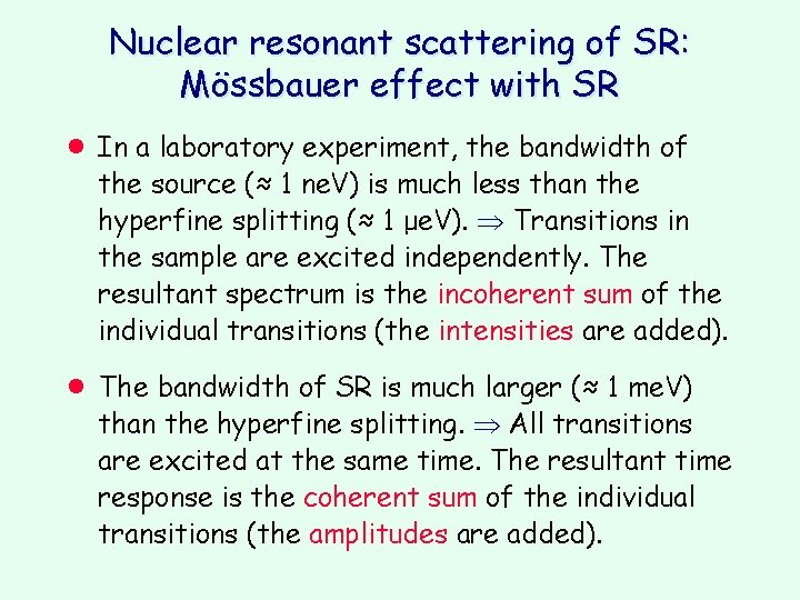 Nuclear resonant scattering of SR: Mössbauer effect with SR · In a laboratory experiment,