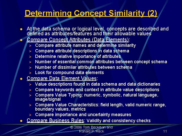 Determining Concept Similarity (2) l l At the data schema or logical level, concepts