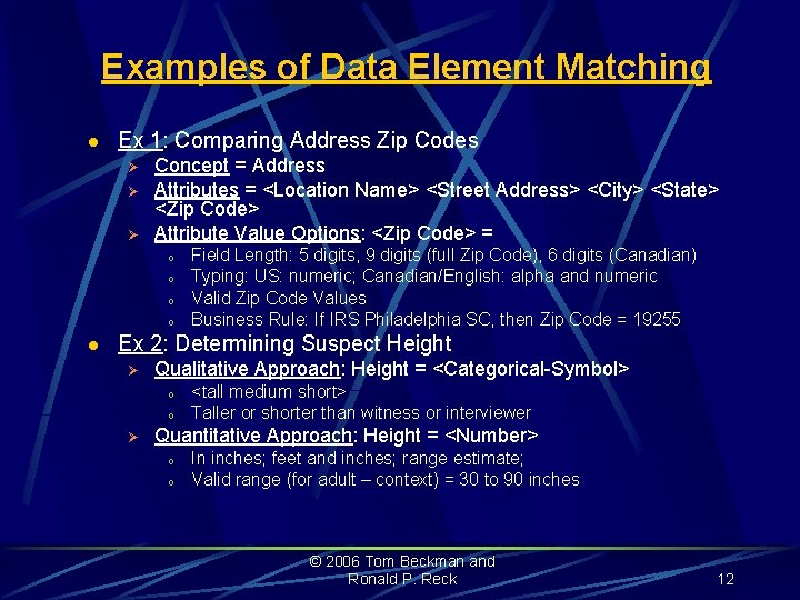 Examples of Data Element Matching l Ex 1: Comparing Address Zip Codes Ø Ø