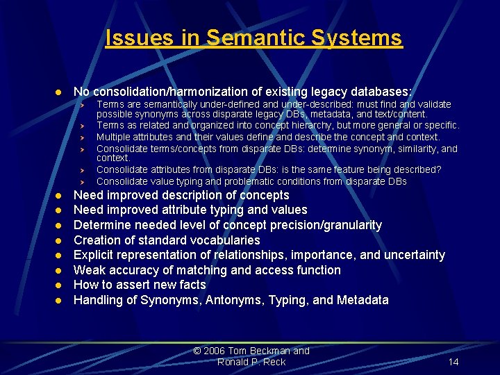 Issues in Semantic Systems l No consolidation/harmonization of existing legacy databases: Ø Ø Ø