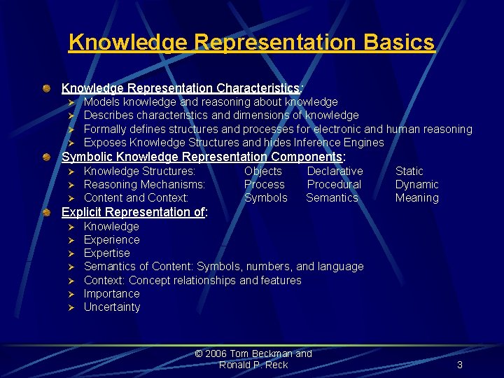 Knowledge Representation Basics Knowledge Representation Characteristics: Ø Ø Models knowledge and reasoning about knowledge