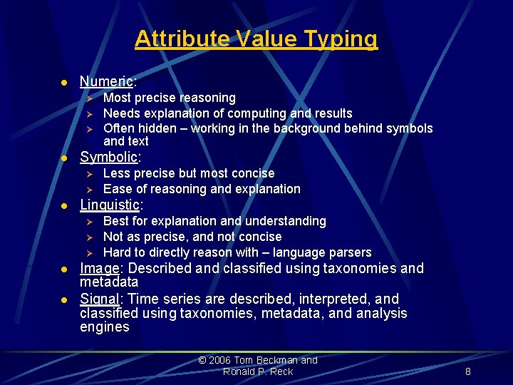 Attribute Value Typing l Numeric: Ø Ø Ø l Symbolic: Ø Ø l Less