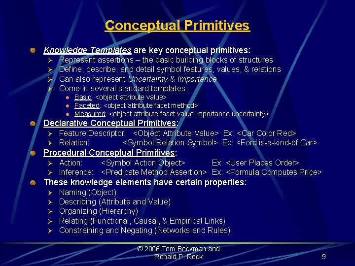Conceptual Primitives Knowledge Templates are key conceptual primitives: Ø Ø Represent assertions – the