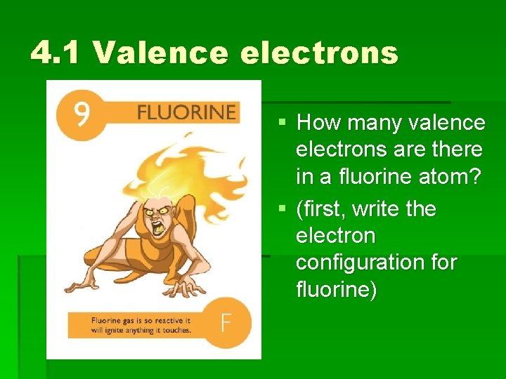 4. 1 Valence electrons § How many valence electrons are there in a fluorine