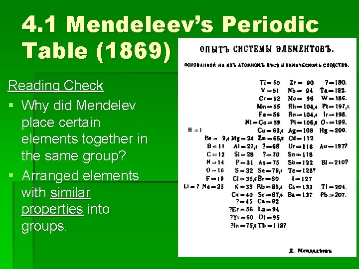 4. 1 Mendeleev’s Periodic Table (1869) Reading Check § Why did Mendelev place certain