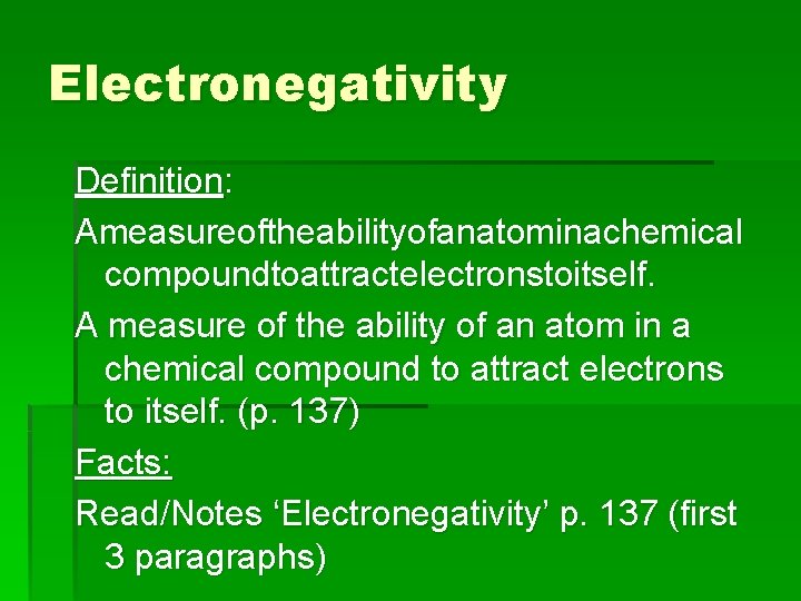 Electronegativity Definition: Ameasureoftheabilityofanatominachemical compoundtoattractelectronstoitself. A measure of the ability of an atom in a