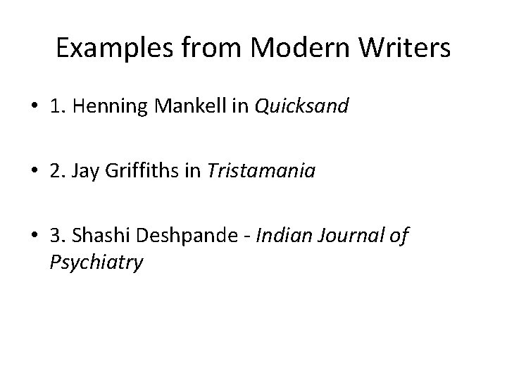 Examples from Modern Writers • 1. Henning Mankell in Quicksand • 2. Jay Griffiths