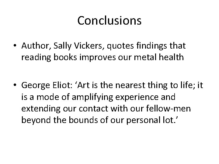 Conclusions • Author, Sally Vickers, quotes findings that reading books improves our metal health