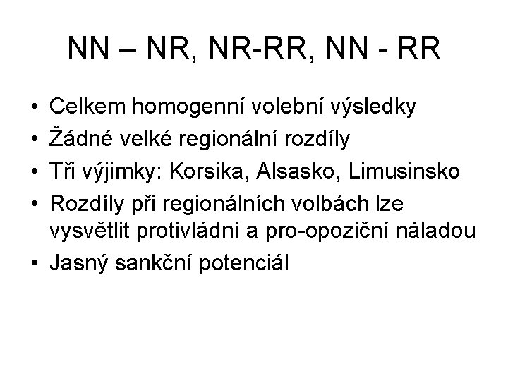 NN – NR, NR-RR, NN - RR • • Celkem homogenní volební výsledky Žádné