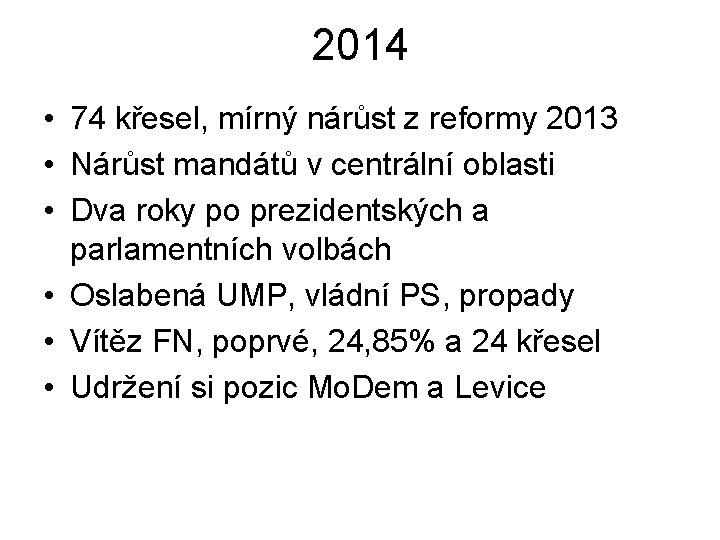 2014 • 74 křesel, mírný nárůst z reformy 2013 • Nárůst mandátů v centrální