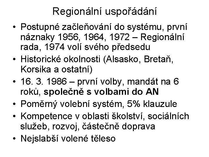 Regionální uspořádání • Postupné začleňování do systému, první náznaky 1956, 1964, 1972 – Regionální