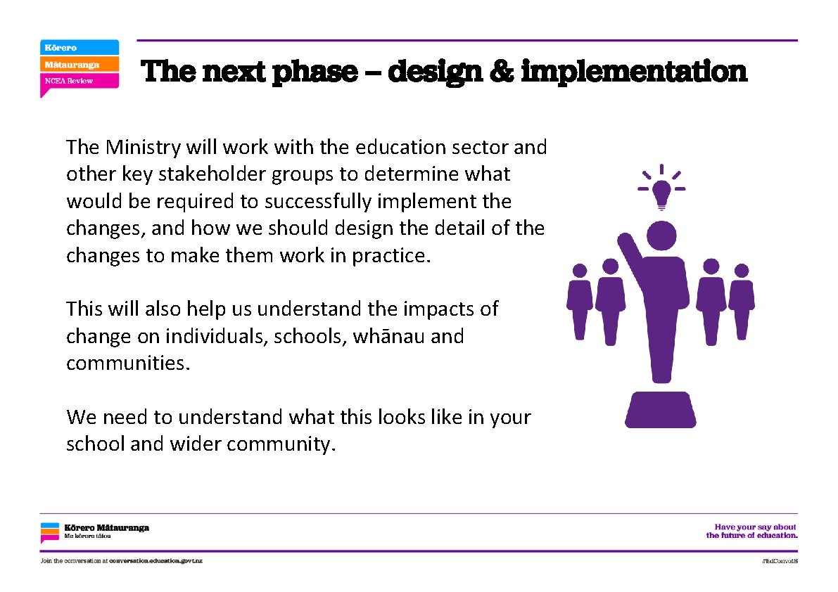 The next phase – design & implementation The Ministry will work with the education