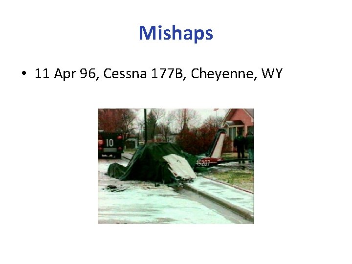 Mishaps • 11 Apr 96, Cessna 177 B, Cheyenne, WY 