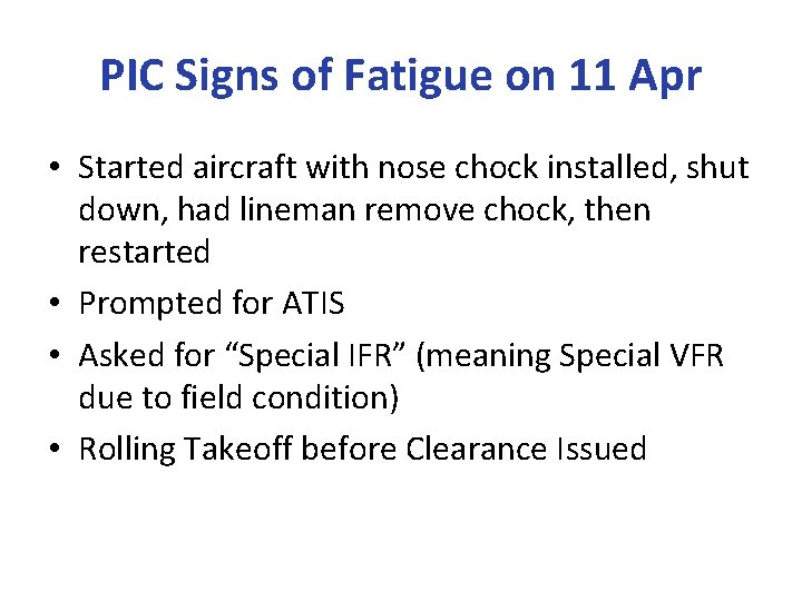 PIC Signs of Fatigue on 11 Apr • Started aircraft with nose chock installed,