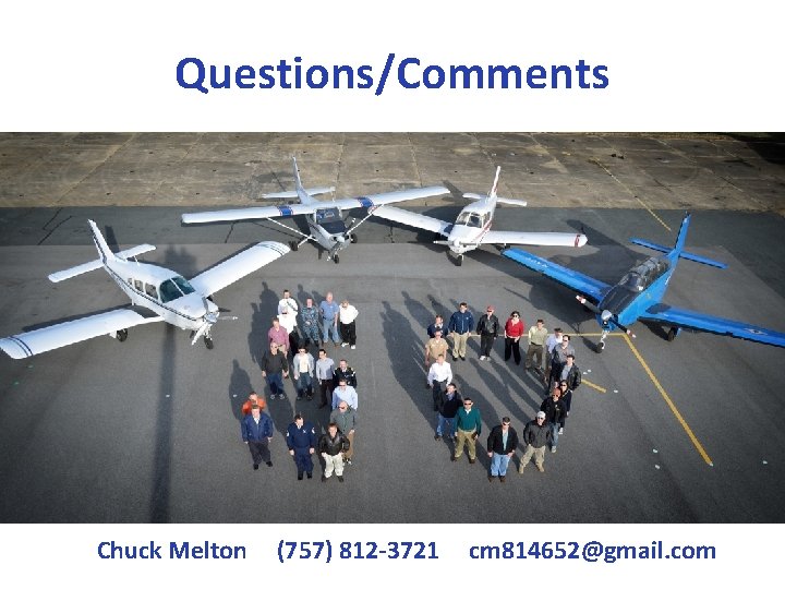 Questions/Comments Chuck Melton (757) 812 -3721 cm 814652@gmail. com 