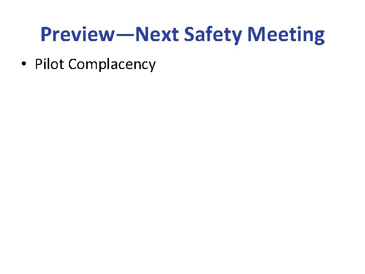 Preview—Next Safety Meeting • Pilot Complacency 