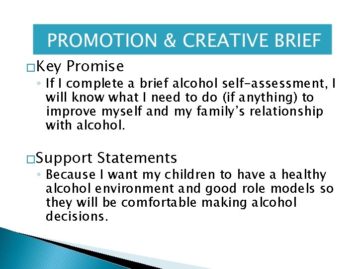 �Key Promise ◦ If I complete a brief alcohol self-assessment, I will know what