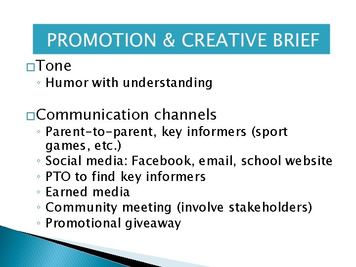�Tone ◦ Humor with understanding �Communication channels ◦ Parent-to-parent, key informers (sport games, etc.